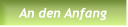 An den Anfang An den Anfang
