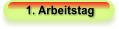 1. Arbeitstag