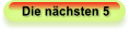 Die nächsten 5